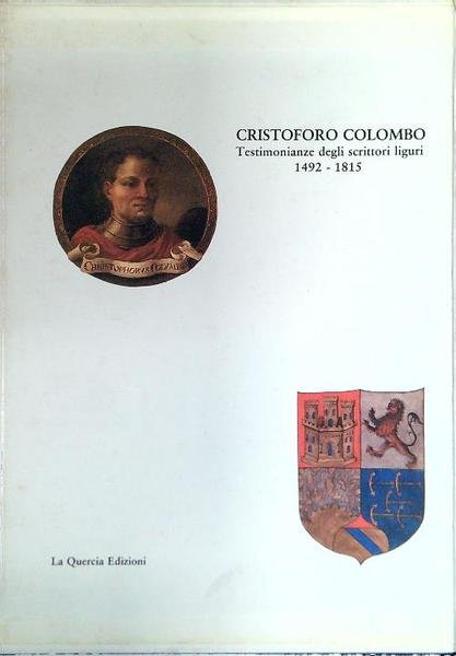 Cristoforo Colombo. Testimonianze degli scrittori liguri 1492-1815