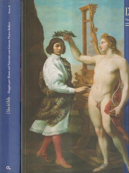 L'idea del bello: viaggio per Roma nel Seicento con Giovan Pietro Bellori 2 vv