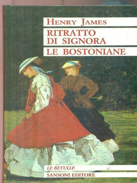 Ritratto di signora / Le bostoniane