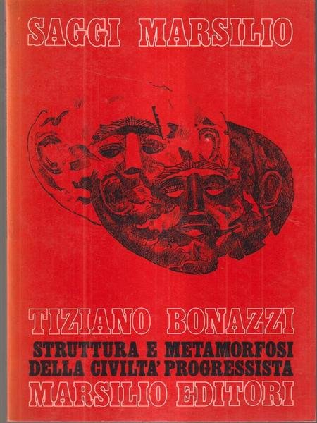 Struttura e metamorfosi della civilta' progressista