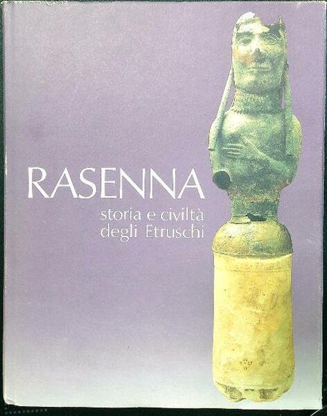 Rasenna storia e civilta' degli Etruschi