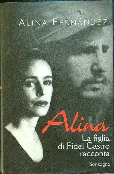 Alina. La figlia di Fidel Castro racconta