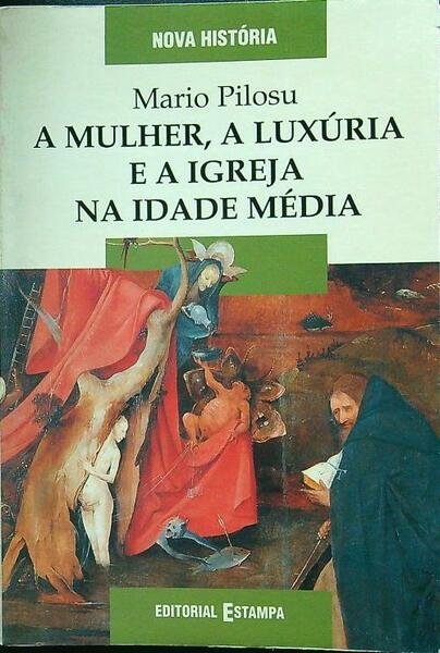 A Mulher, a Luxuria e a Igreja na Idade Media