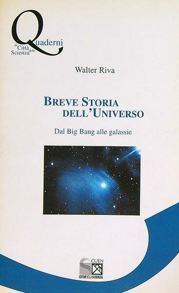 Breve storia dell'universo. Dal big bang alle galassie