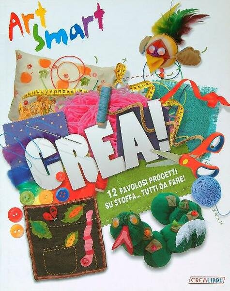 Crea! Art smart. Ediz. a colori