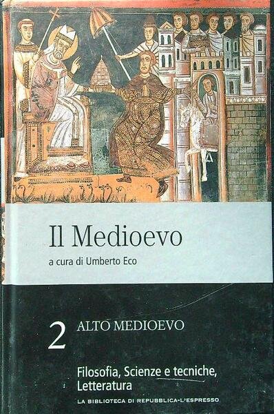 Il Medioevo 2 Alto medioevo Filosofia, scienze e tecniche, letteratura