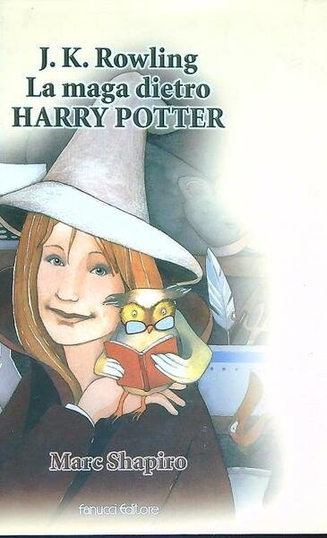 J. K. Rowling. La maga dietro Harry Potter 