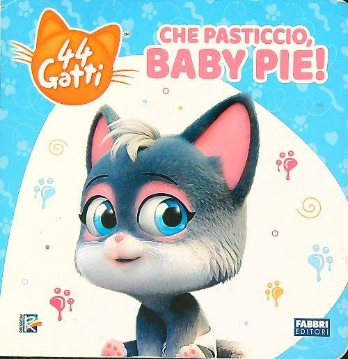 Che pasticcio, Baby Pie! 44 gatti. Ediz. a colori