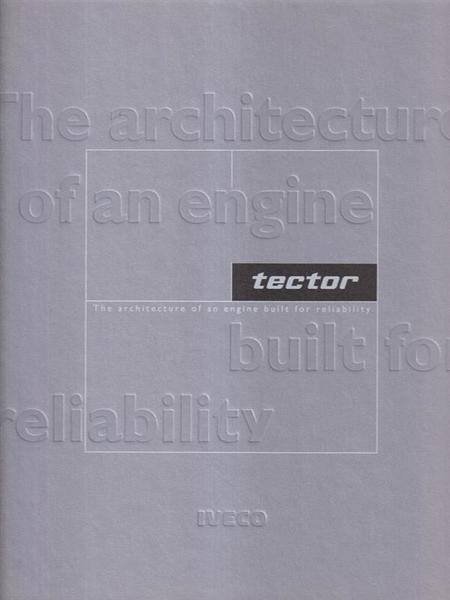 IVECO. Tector. The architecture of an engine built for reliability