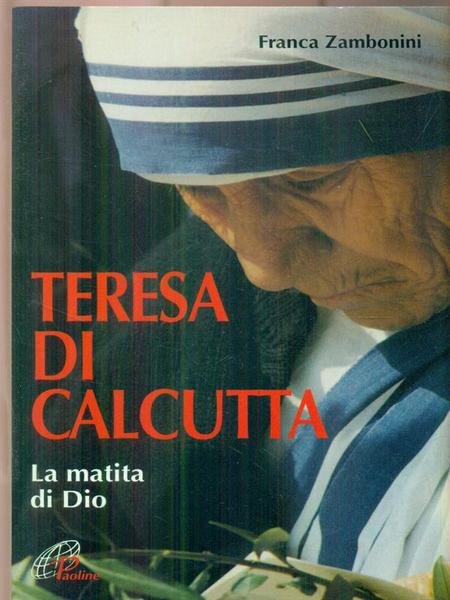 Teresa di Calcutta. La matita di Dio