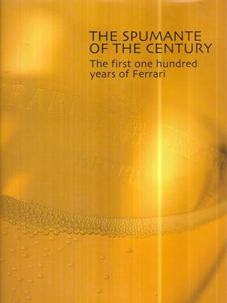 The spumante of the century. The first one hundred years od Ferrari
