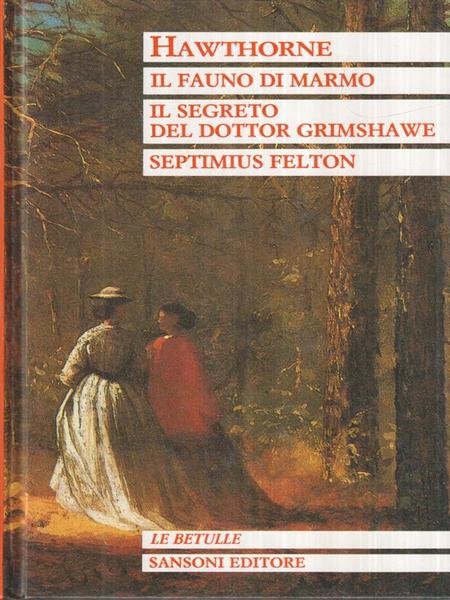 Romanzi 2: Il Fauno di marmo. Il segreto del Dottor …