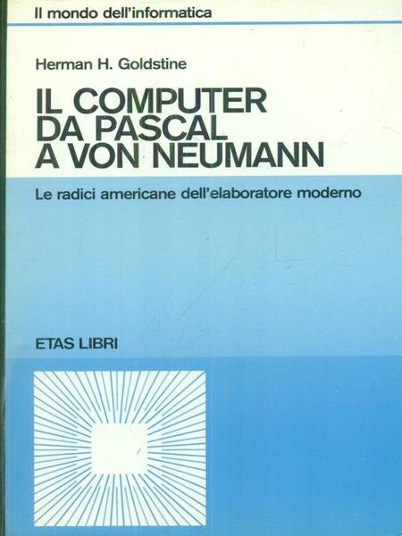 Il computer da Pascal a Von Neumann