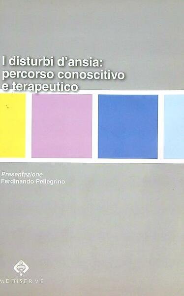 I disturbi d' ansia : percorso conoscitivo e terapeutico | Immagine Gallery 1