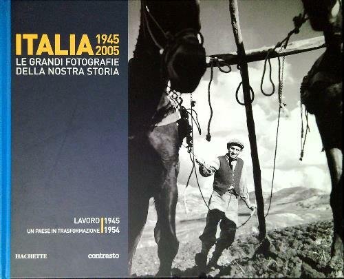Italia 1945-2005 Lavoro Un paese in trasformazione 1945-1954