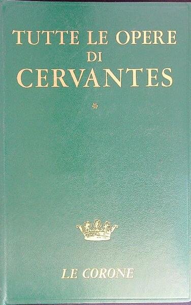 Tutte le opere di Cervantes Vol 1