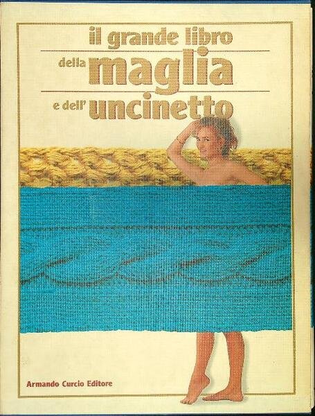 Il grande libro della maglia e dell'uncinetto