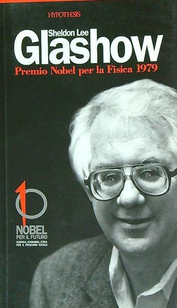 Sheldon Lee Glashow. Premio nobel per la fisica 1979