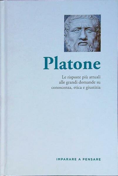 Platone. Le risposte piu' attuali alle grandi domande
