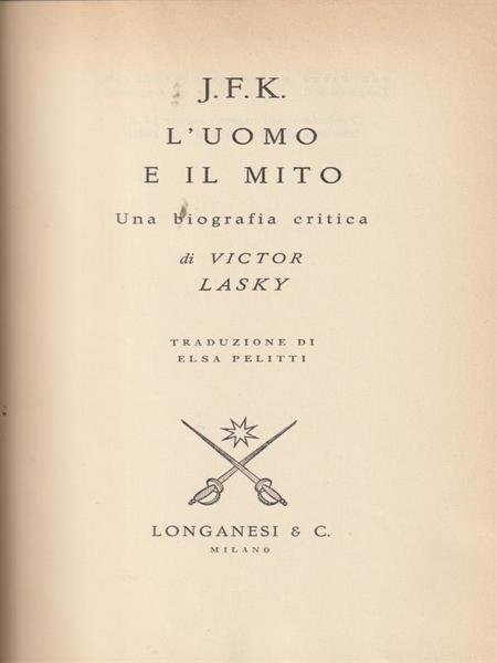J.F.K. L'uomo e il mito