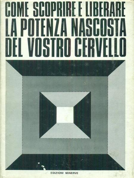 Come scoprire e liberare la potenza nascosto del vostro cervello