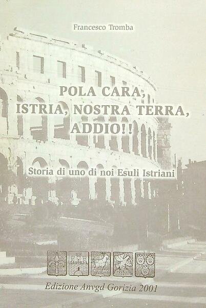 Pola cara, Istria, nostra terra, Addio!!