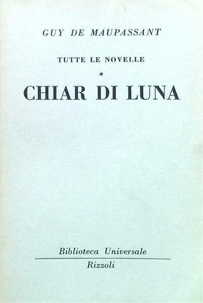 Tutte le novelle. Chiar di Luna