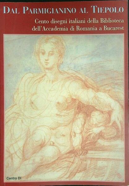 Dal Parmigianino al Tiepolo