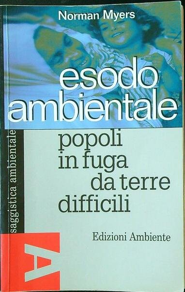 Esodo ambientale. Popoli in fuga da terre difficili
