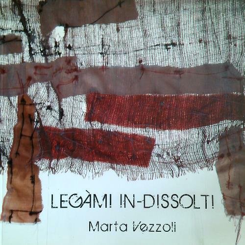 Marta Vezzoli. Legami in-dissolti
