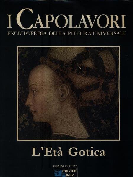 I Capolavori 2. L'Eta' Gotica