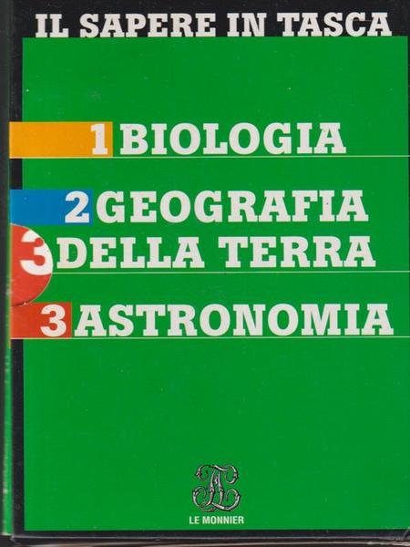 Il sapere in tasca. Biologia - Geografia della Terra - Astronomia