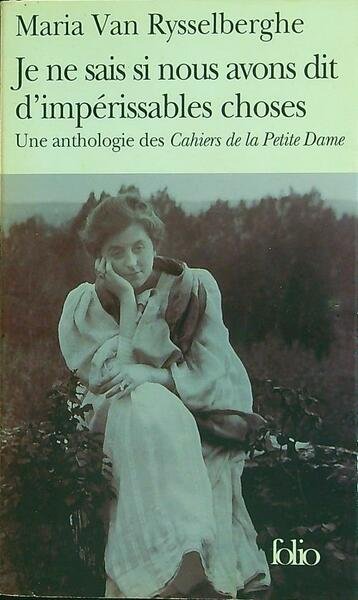 Je ne sais si nous avons dit d'imperissables choses