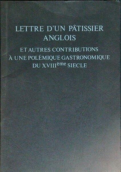 Lettre d' un patissier anglois et autres contributions a une …