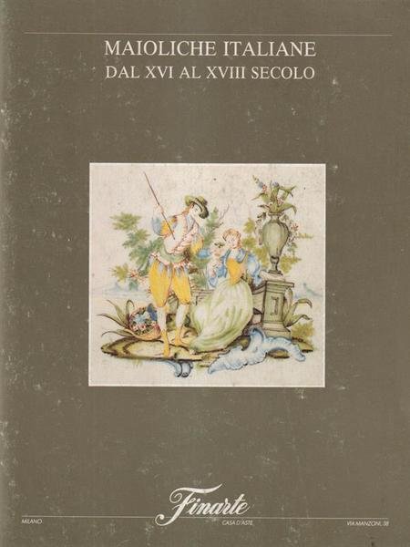 Maioliche italiane dal XVI al XVIII secolo
