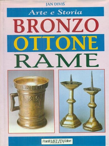 Arte e storia di bronzo, ottone, rame