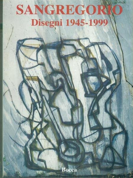 Sangregorio. Disegni 1945-1999