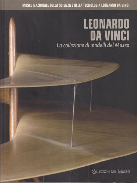 Leonardo da Vinci: la collezione dei modelli del museo