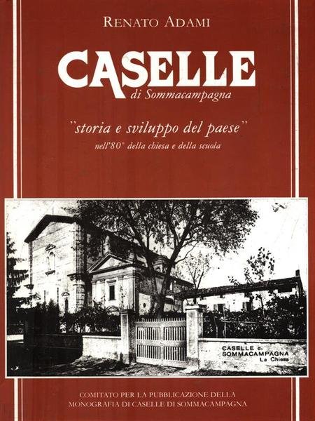 Caselle di Sommacampagna. Storia e sviluppo del paese - Autografato