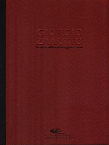 Giorgio Zanotto. Frammenti di un personaggio veronese