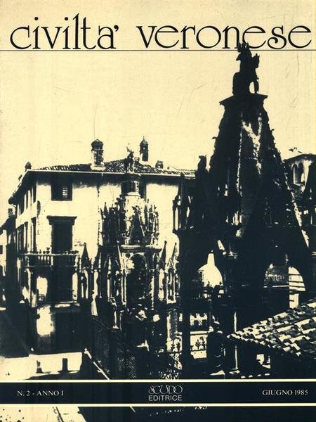 Civilta' veronese. Numero 2 Anno I/Giugno 1985