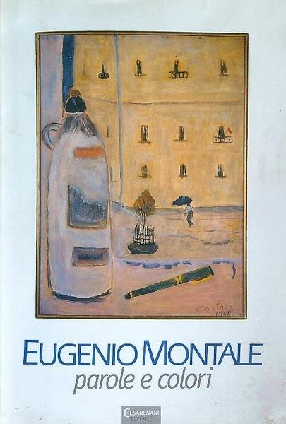 Eugenio Montale. Parole e colori