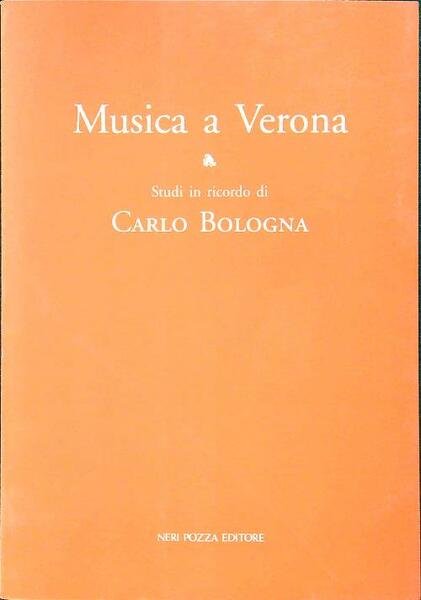 Musica a Verona. Studi in ricordo di Carlo Bologna