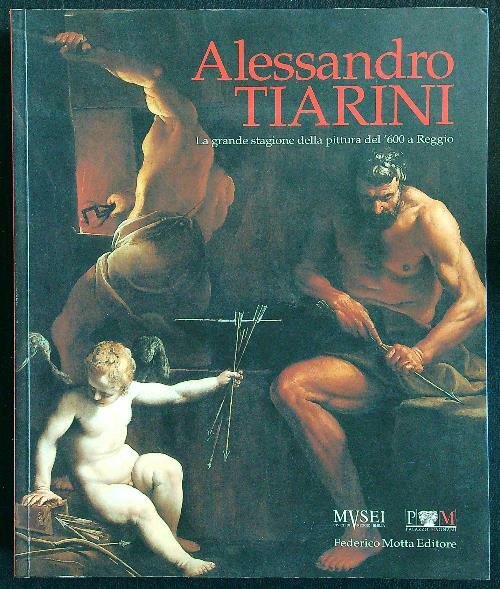 Alessandro Tiarini La grande stagione della pittura del '600 a Reggio