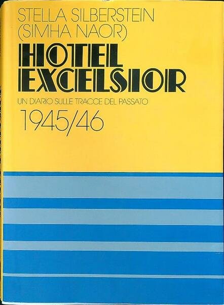 Hotel Excelsior : un diario sulle tracce del passato, 1945-46