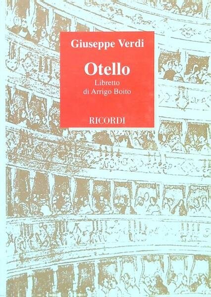 Otello. Dramma lirico in quattro atti. Musica di G. Verdi