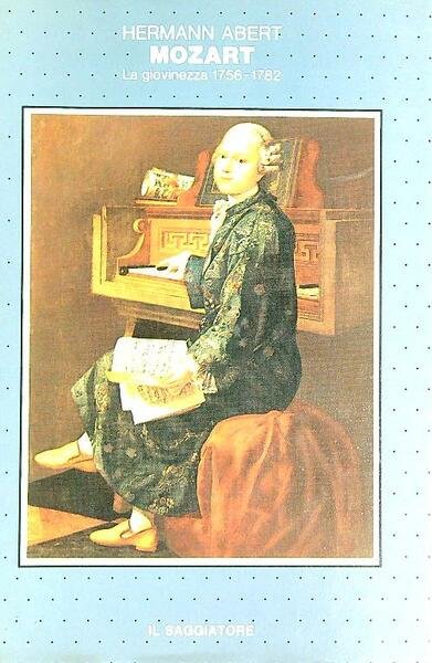 Mozart. Vol. 1: La giovinezza 1756-1782