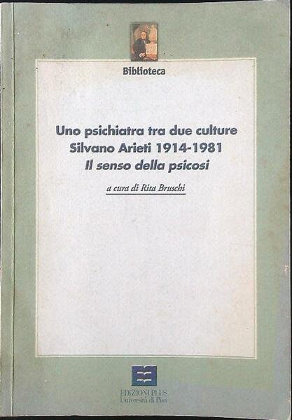 Uno psichiatra tra due culture. Silvano Arieti 1914-1981