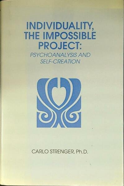 Individuality, the impossible project: psychoanalysis and self-creation