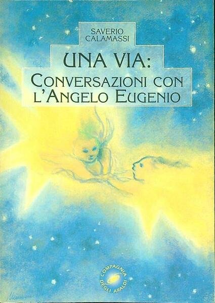 Una via. Conversazioni con l'angelo Eugenio